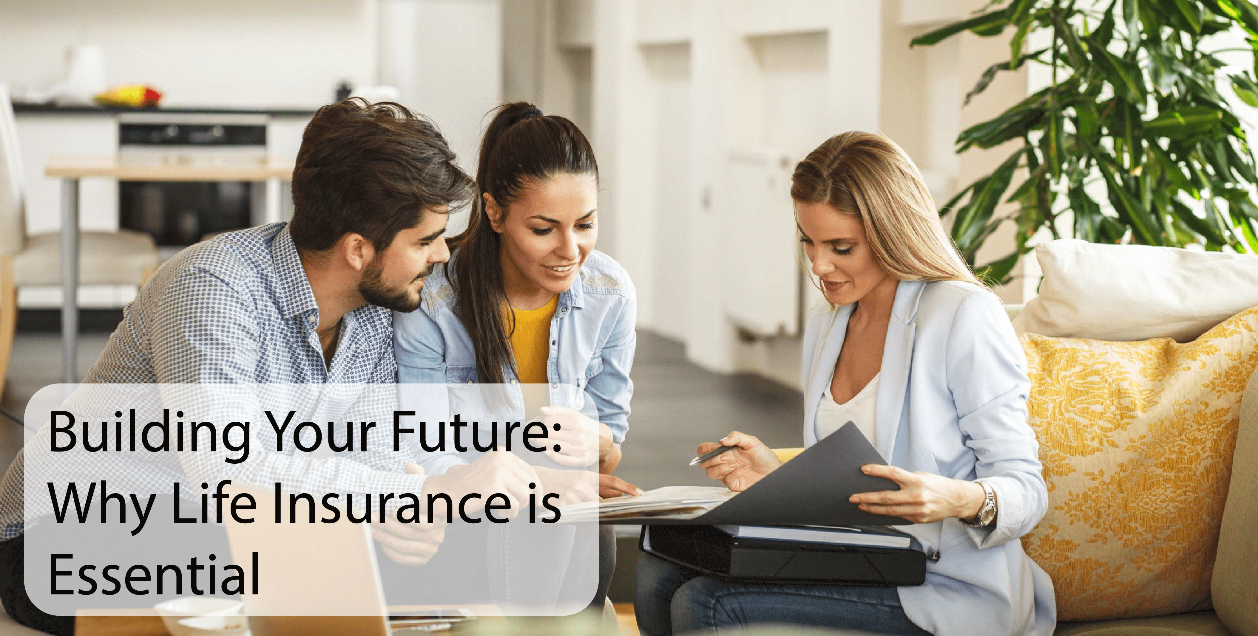 Building Your Future: Why Life Insurance is Essential